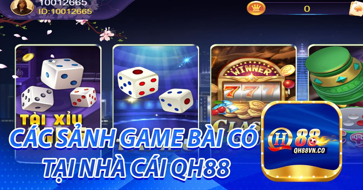 Các sảnh game bài có tại nhà cái QH88