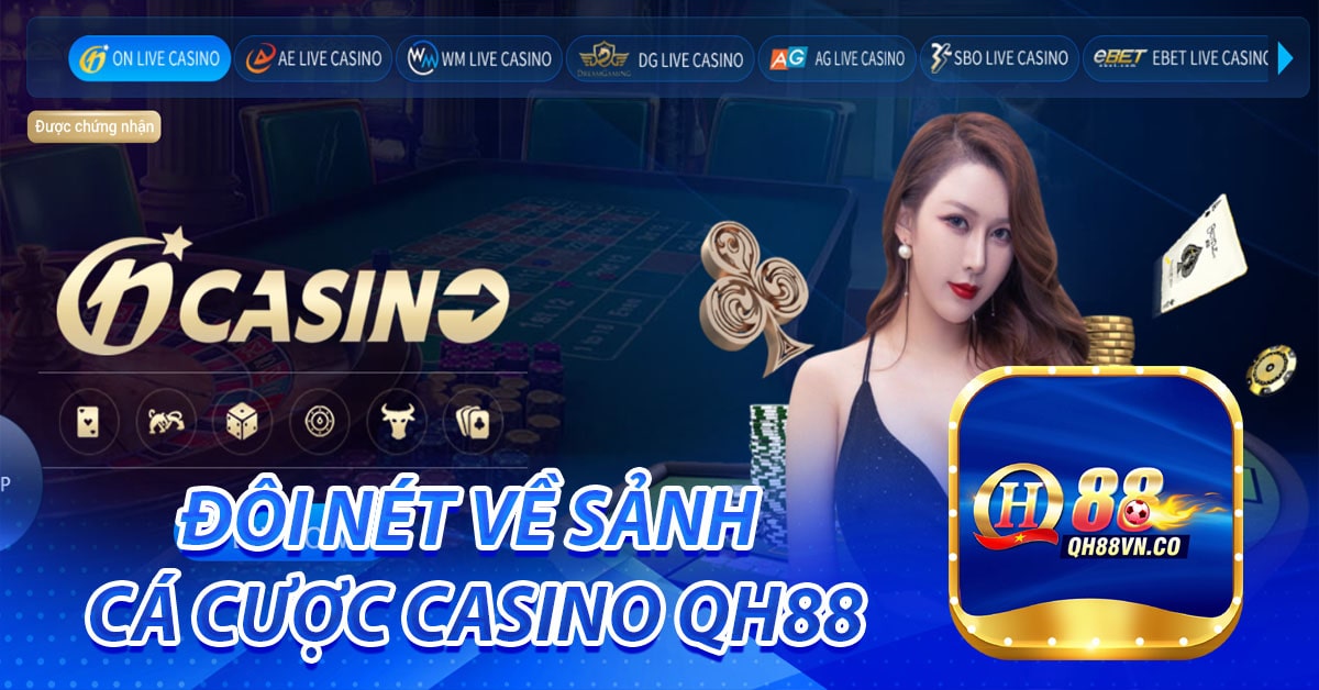 Đôi nét về sảnh cá cược Live Casino QH88
