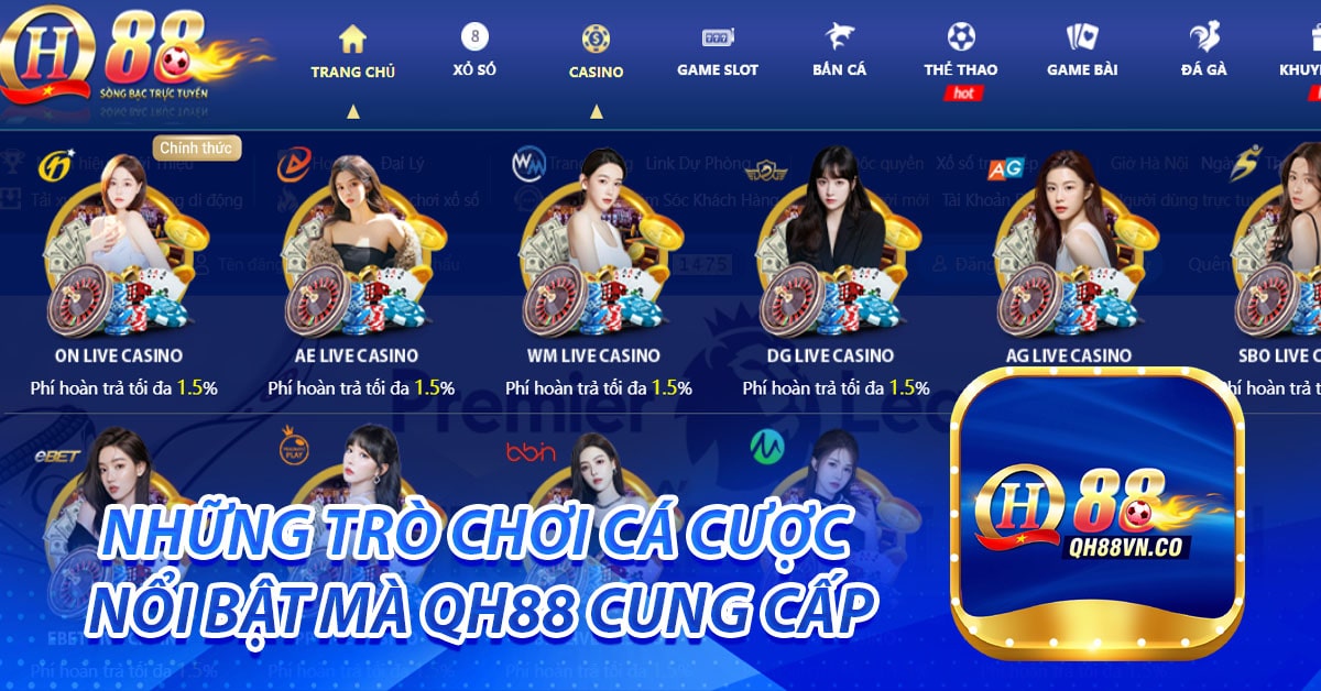 Những trò chơi cá cược nổi bật mà QH88 Cung Cấp