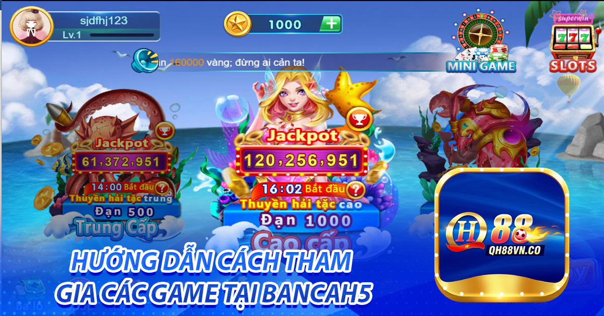 Hướng dẫn cách tham gia cổng game tại bancah5