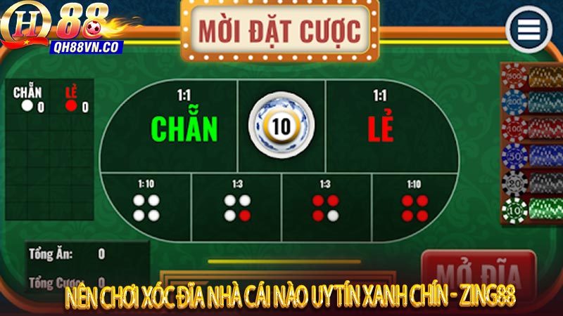 Nên chơi xóc đĩa nhà cái nào uy tín xanh chín - Zing88