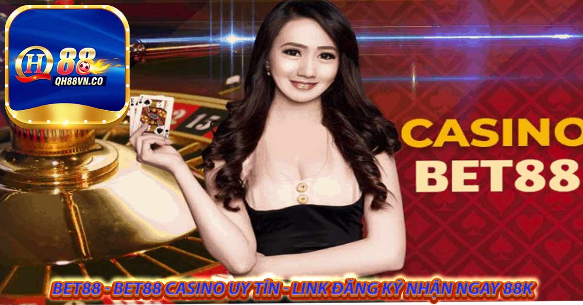 Nhà cái Bet88 có những điểm nổi bật như thế nào?