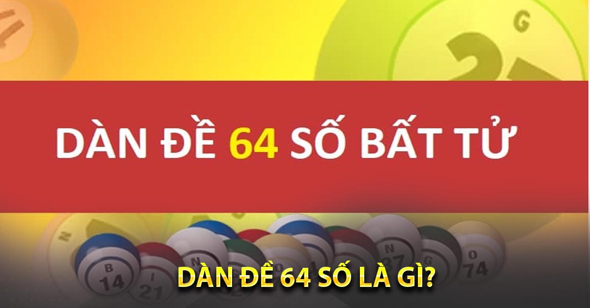 Dàn đề 64 số là gì?