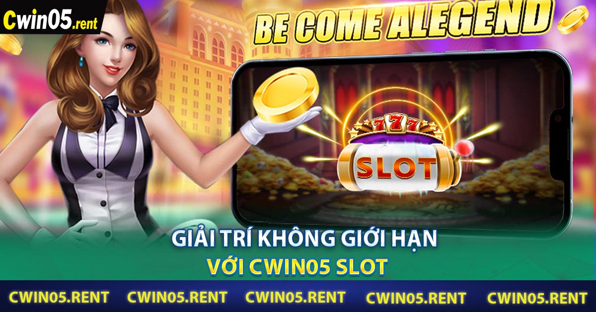 Giải Trí Không giới hạn với Cwin05 Slot