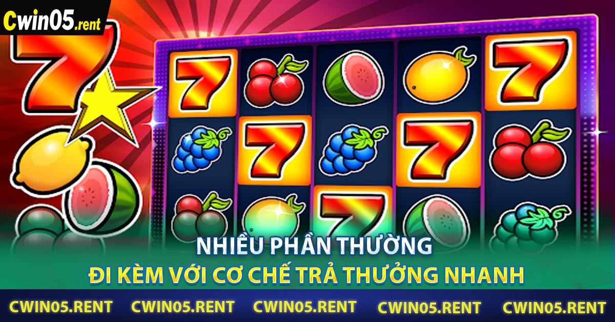 Nhiều phần thường đi kèm với cơ chế trả thưởng nhanh