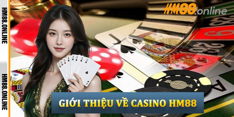 Giới Thiệu Về Casino HM88