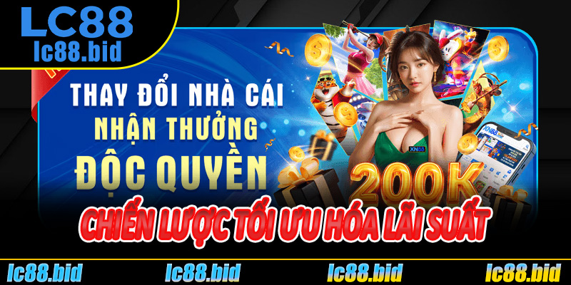 Chiến lược tối ưu hóa lãi suất