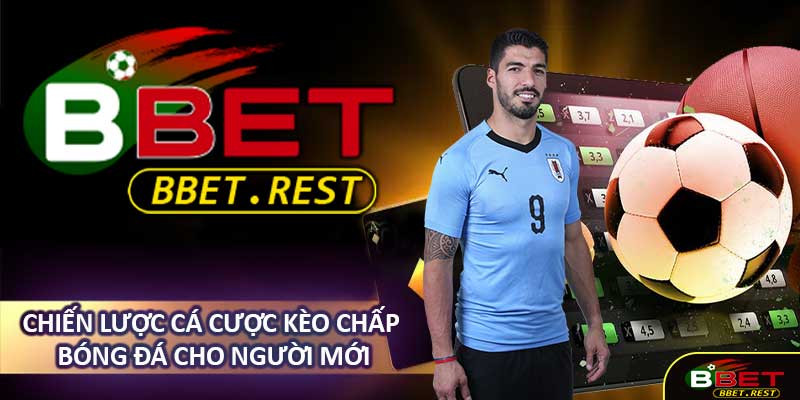 Chiến Lược Cá Cược Kèo Chấp Bóng Đá Cho Người Mới