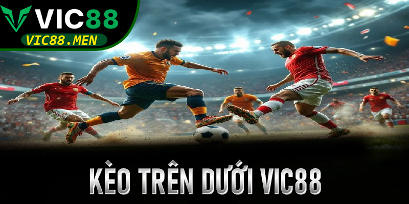 Kèo Trên Dưới Vic88